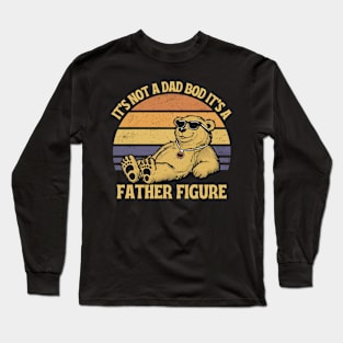 It's Not A Dad Bod It's A Father Figure Father's Day Gift Long Sleeve T-Shirt